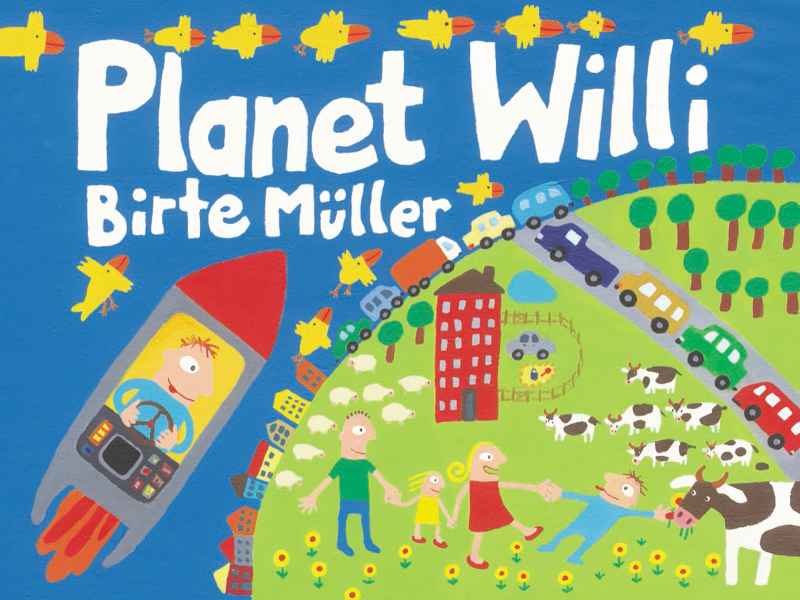 Das Bild zeigt das gemalte Cover des Buches "Planet Willi" von Birte Müller. Ein Junge umrundet in einer Rakete eine Weltkugel, auf der man Kühe, Menschen, Häuser, Autos und Bäume sieht. Über der Weltkugel fliegen gelbe Vögel.
